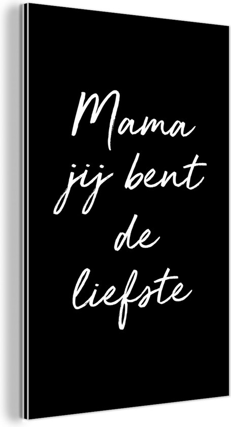 Wanddecoratie Metaal - Aluminium Schilderij Industrieel - Spreuken - Mama jij bent de liefste - Quotes - Mama - 20x30 cm - Dibond - Foto op aluminium - Industriële muurdecoratie - Voor de woonkamer/slaapkamer