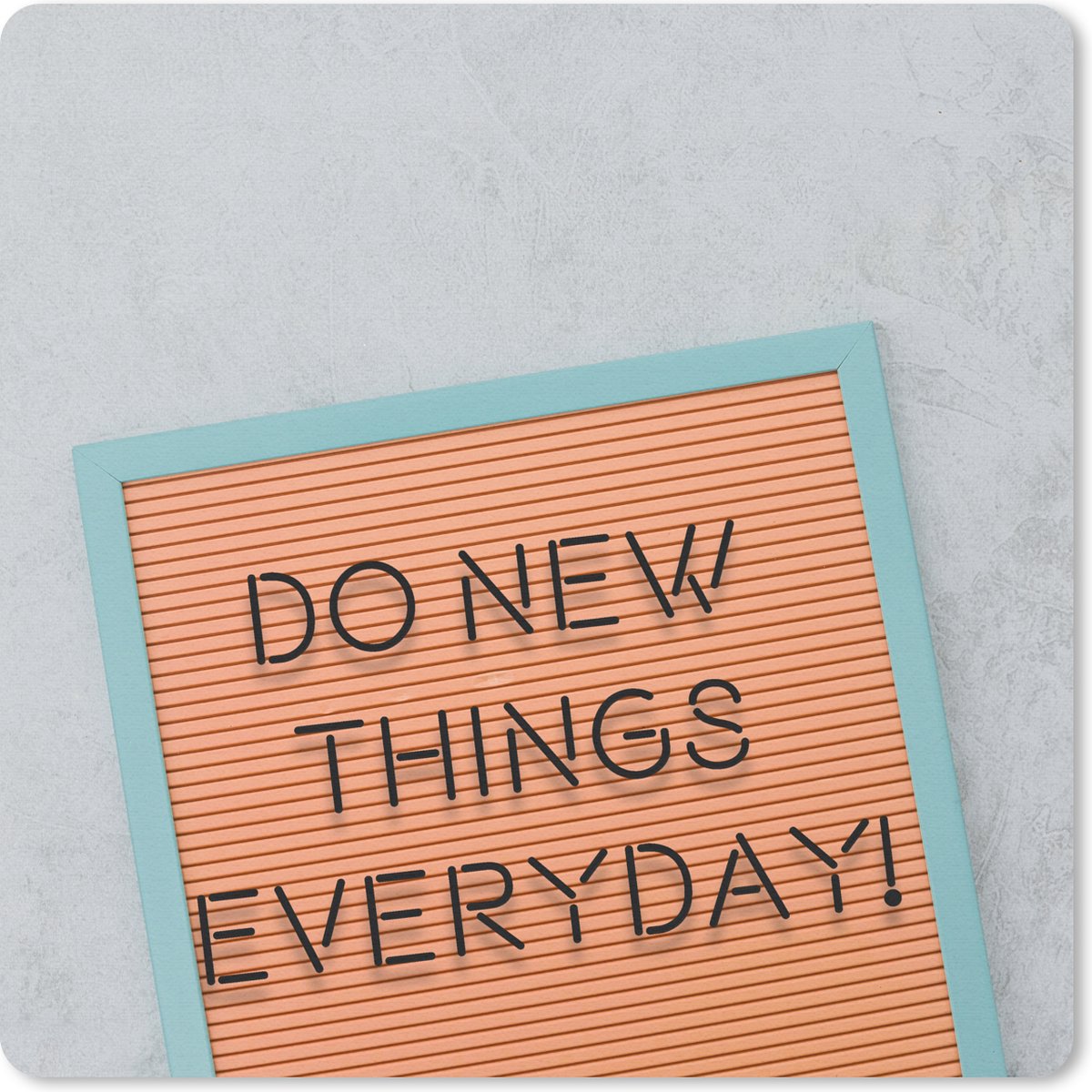 Muismat 30x30 cm - Mousepad Quotes - Spreuken - 'Do new things everyday' - Muismatten