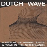 Various Artists - Dutch Wave - A History Of Minimal Synth & Wave In The Netherlands (LP)