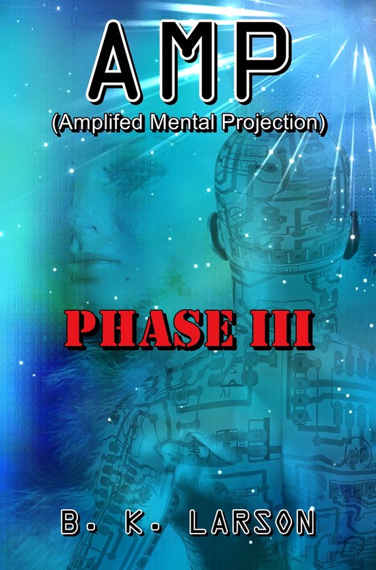 A.M.P. Amp Phase 3 (ebook), Brian K. Larson 9781370063147 Boeken