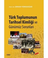 Türk Toplumunun Tarihsel Kimliği ve Günümüz Sorunları