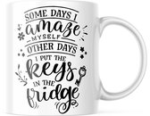 Mok met tekst: Some days I amaze myself, other days I put the keys in the fridge | Grappige mok | Grappige Cadeaus