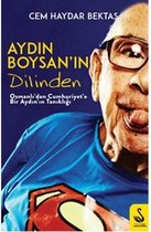 Aydın Boysan'ın Dilinden Osmanlı'dan Cumhuriyet'e Bir Aydın
