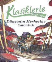 Klasiklerle Tanışıyorum Dünya'nın Merkezine Yolculuk