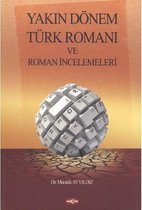 Yakın Dönem Türk Romanı ve Roman İncelemeleri