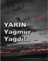 Yarın Yağmur Yağdı !..