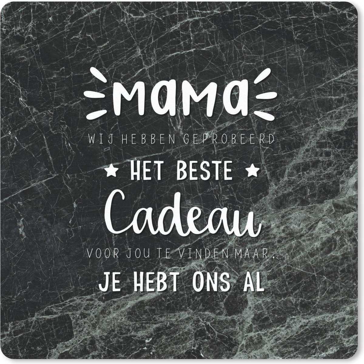 Muismat 20x20 cm - Mousepad Spreuken - Mama je hebt ons al - Quotes - Mama - Muismatten