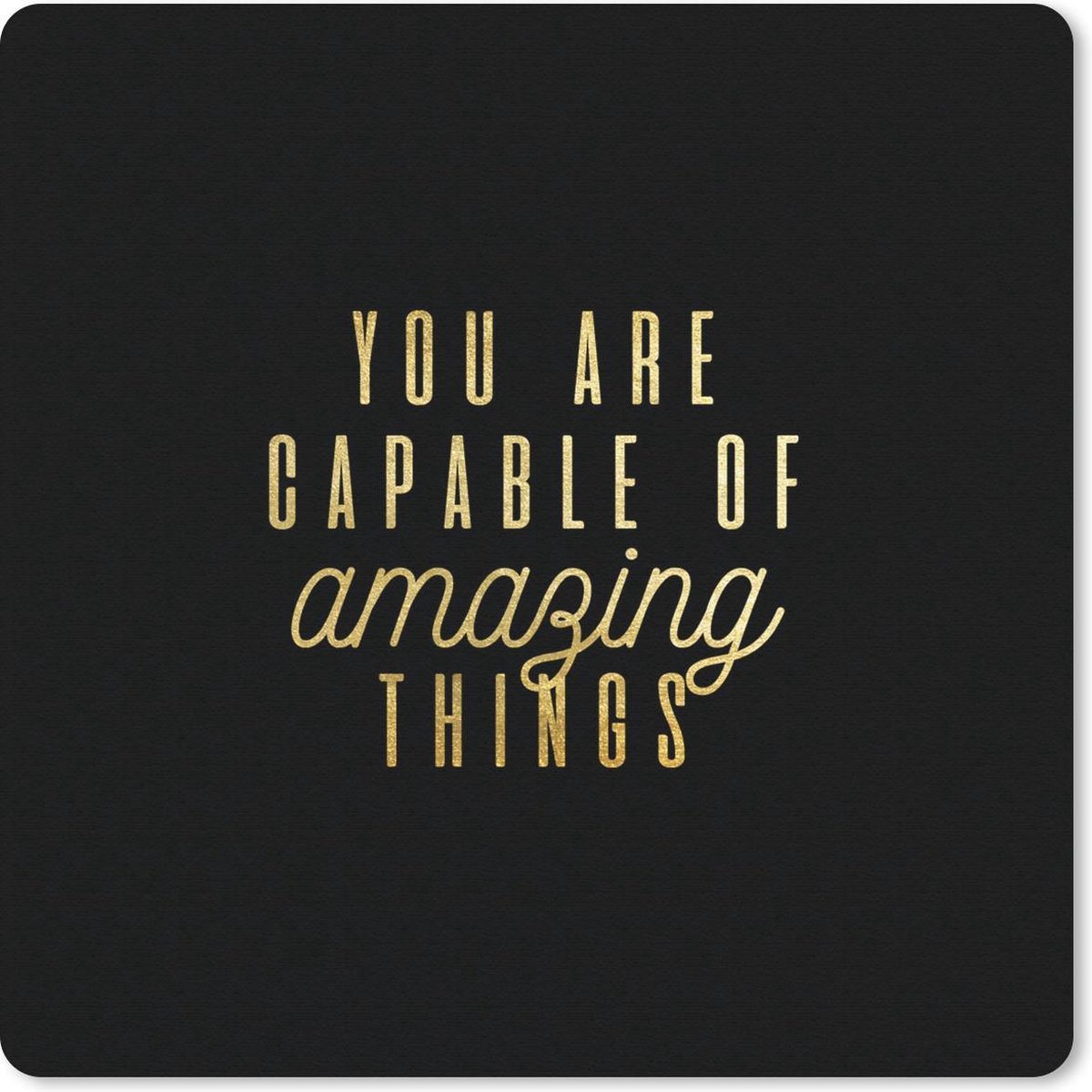 Muismat 30x30 cm - Mousepad Quotes - Zelfvertrouwen - Goud - Zwart - Muismatten