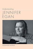 Understanding Contemporary American Literature - Understanding Jennifer Egan