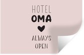 Muurstickers - Sticker Folie - Spreuken - Quotes - Hotel oma always open - Oma - 60x40 cm - Plakfolie - Muurstickers Kinderkamer - Zelfklevend Behang - Zelfklevend behangpapier - Stickerfolie