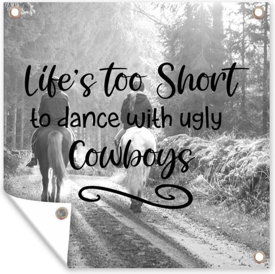 Paarden quote 'Life's too short to dance with ugly cowboys' en twee paarden en ruiters - zwart wit