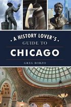 History & Guide-A History Lover's Guide to Chicago