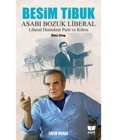 Besim Tibuk: Asabı Bozuk Liberal-Liberal Demokrat Parti ve Kıbrıs