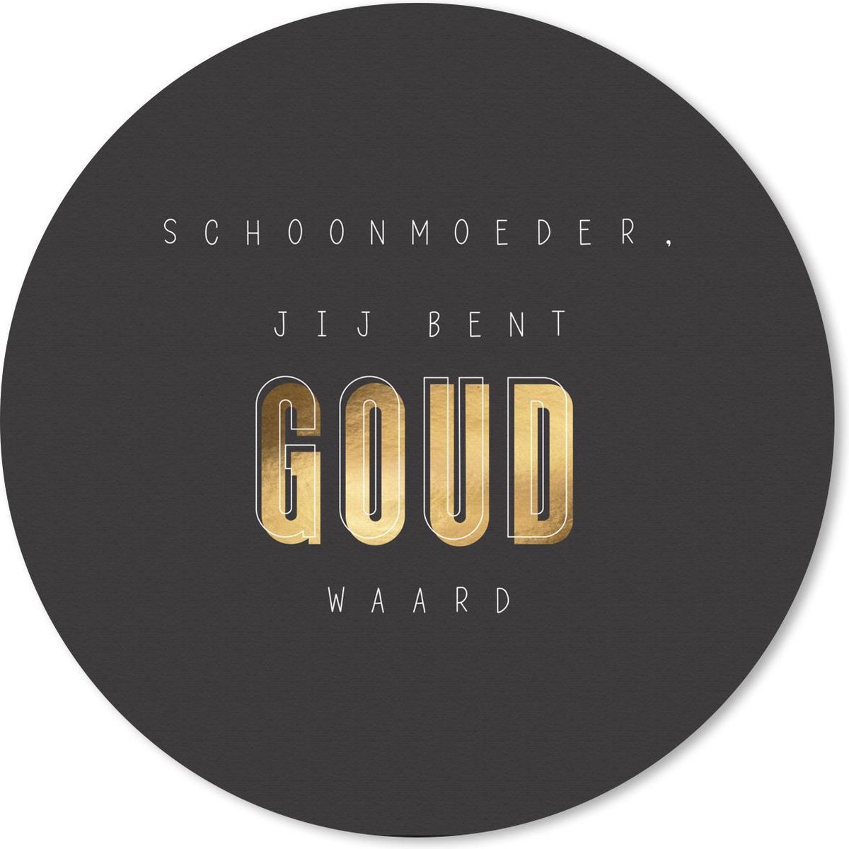 Muismat rond 30x30 cm - Mousepad Quotes - Schoonmoeder jij bent goed waard - Spreuken - Schoonmoeder - Ronde muismatten