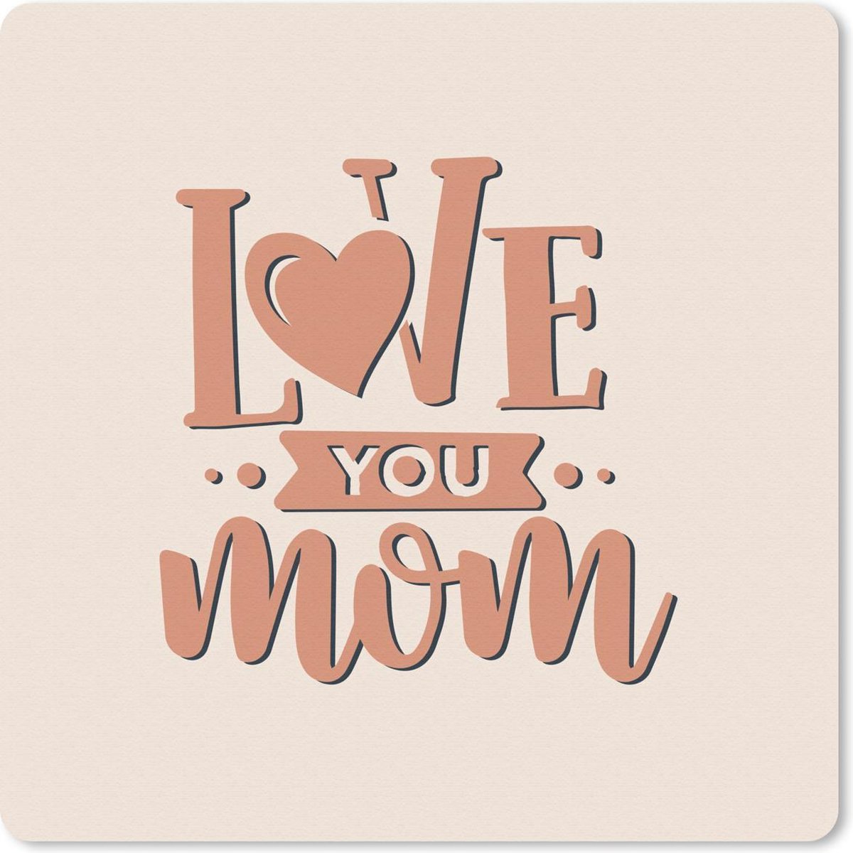 Muismat 20x20 cm - Mousepad Love you mom - Mama - Quotes - Spreuken - Muismatten