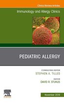 The Clinics: Internal Medicine Volume 39-4 - Pediatric Allergy,An Issue of Immunology and Allergy Clinics