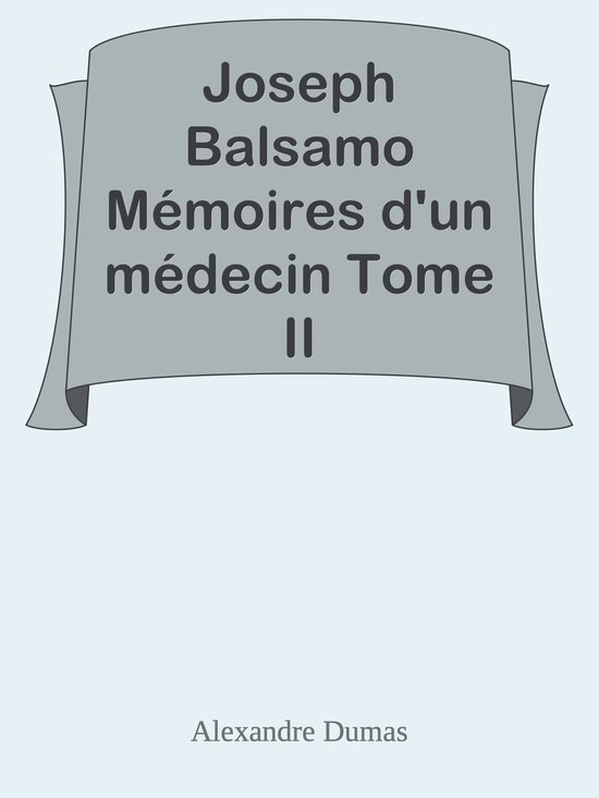 Joseph Balsamo Mémoires d'un médecin Tome II