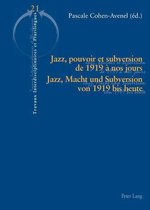 Travaux interdisciplinaires et plurilingues 21 - Jazz, pouvoir et subversion de 1919 à nos jours / Jazz, Macht und Subversion von 1919 bis heute
