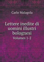 Lettere inedite di uomini illustri bolognesi Volumes 1-2