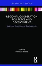 Routledge Research on Asian Development- Regional Cooperation for Peace and Development