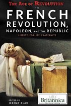 The Age of Revolution - The French Revolution, Napoleon, and the Republic: Liberté, Égalité, Fraternité