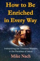 How to Be Enriched in Every Way