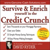 Survive and Enrich Yourself in the Credit Crunch