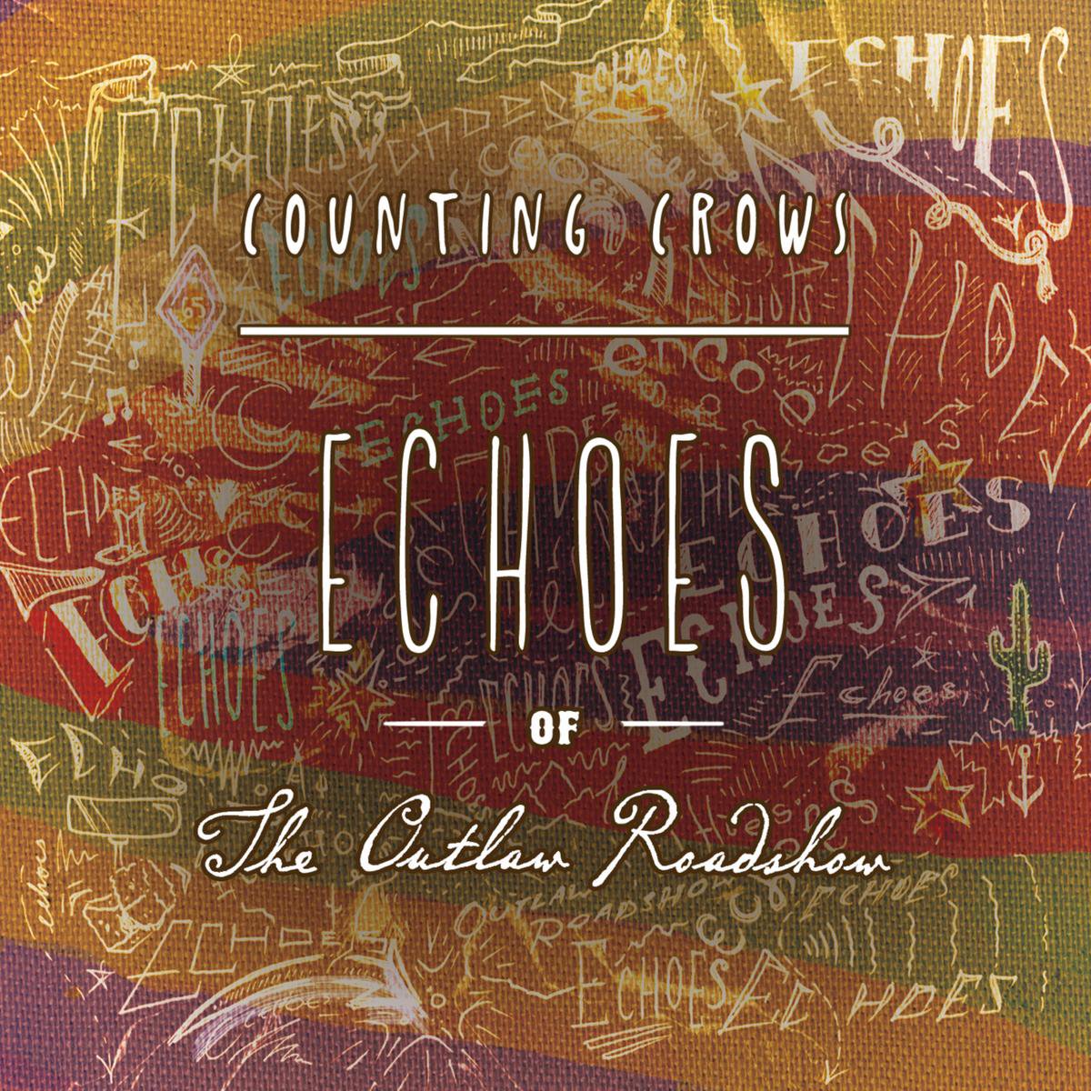 Echoes Of The Outlaw Roadshow - Counting Crows