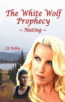 The White Wolf Prophecy Trilogy 1 - The White Wolf Prophecy - Mating - Book 1