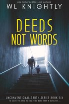 Unconventional Truth Series 6 - Deeds Not Words