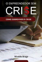 O Empreendedor sem Crise