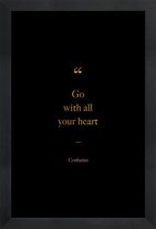 JUNIQE - Poster met houten lijst Go with All Your Heart gouden -13x18