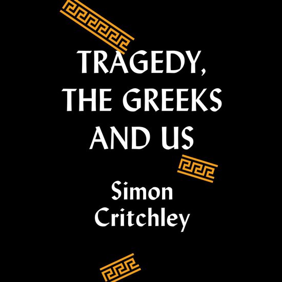 Tragedy, the Greeks, and Us - cover
