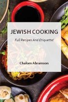 Jewish Cooking - Full Recipes and Etiquette