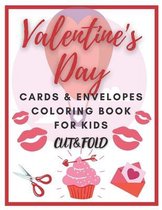 Valentine's Day Cards & Envelopes Coloring Book for Kids Cut & Fold: Romantic Special Gift for Toddlers and Adults