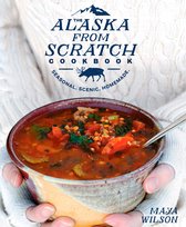 The Alaska from Scratch Cookbook