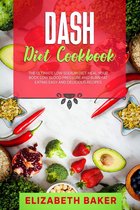 Dash Diet Cookbook: The Ultimate Low Sodium Diet. Heal Your Body, Low Blood Pressure and Burn Fat Eating Easy and Delicious Recipes.