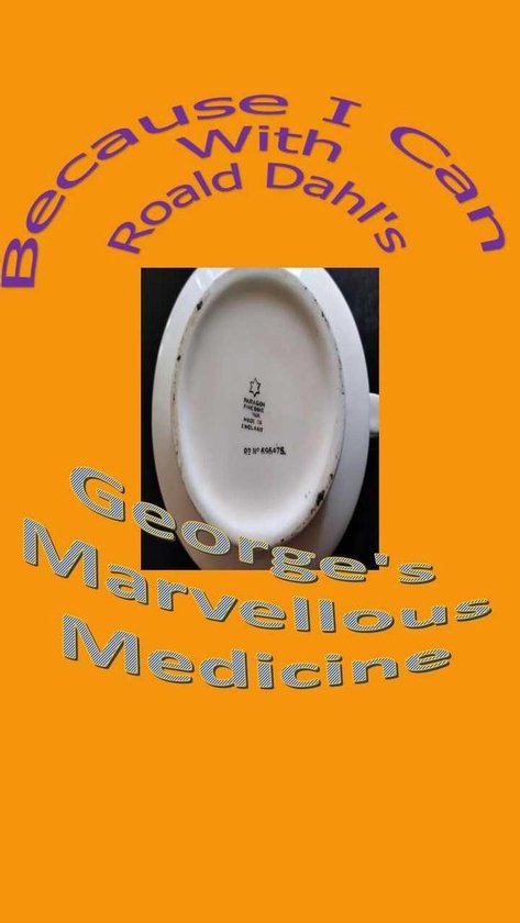 Foto: Because i can with roald dahl s george s marvellous medicine