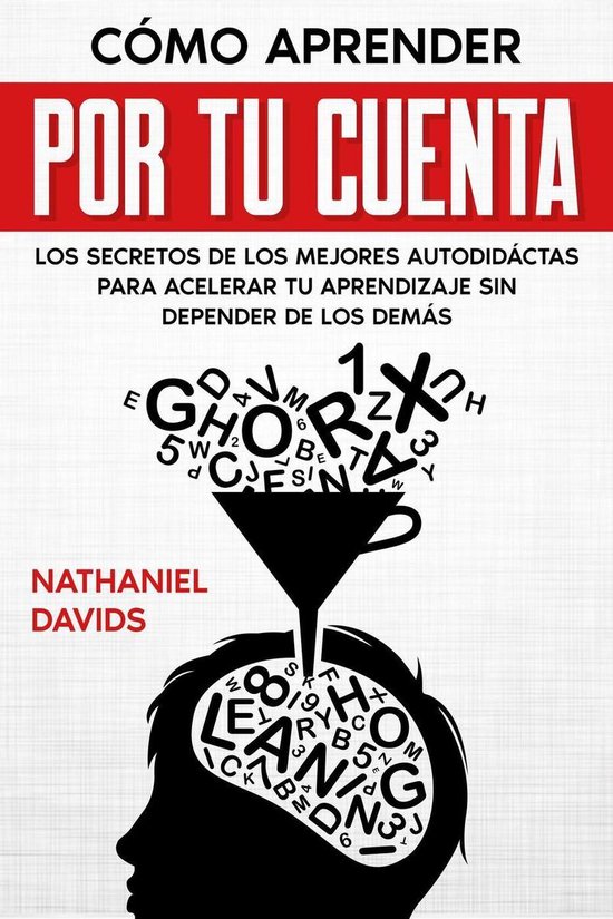 Cómo Aprender por tu Cuenta: Los Secretos de los Mejores Au ... - cover
