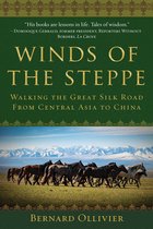 Winds of the Steppe Walking the Great Silk Road from Central Asia to China