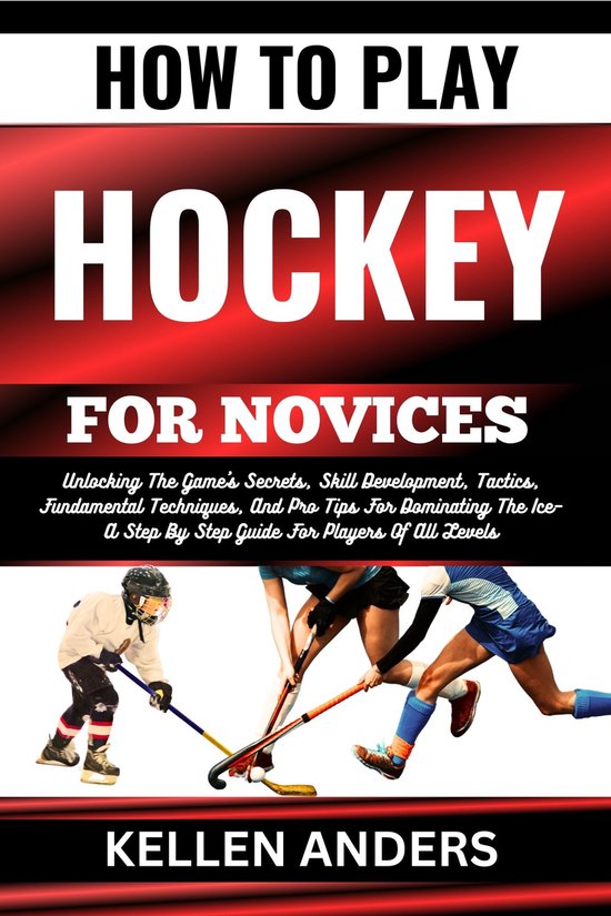 HOW TO PLAY HOCKEY FOR NOVICES