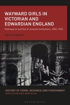 History of Crime, Deviance and Punishment- Wayward Girls in Victorian and Edwardian England