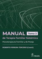 Terapia Familiar Iberoamericana 3 - Manual de Terapia Familiar Sistémica. Psicoterapeuta Familiar y de Pareja. Tomo 3