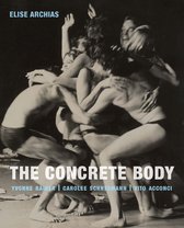 The Concrete Body - Yvonne Rainer, Carolee Schneemann, Vito Acconci