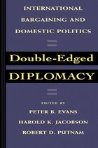 Double-Edged Diplomacy - International Bargaining & Domestic Politics (Paper)