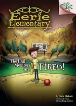 Eerie Elementary 8 - The Hall Monitors Are Fired!: A Branches Book (Eerie Elementary #8)