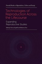 Emerald Studies in Reproduction, Culture and Society - Technologies of Reproduction Across the Lifecourse