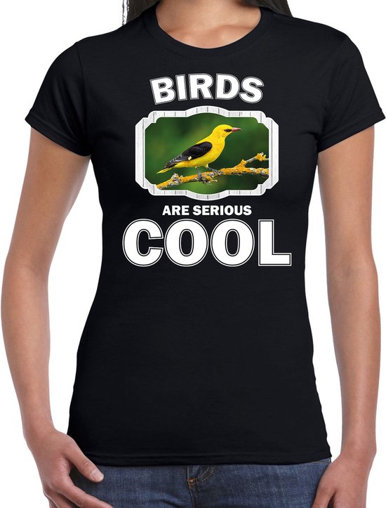 Dieren vogels t-shirt zwart dames - birds are serious cool shirt - cadeau t-shirt wielewaal vogel/ vogels liefhebber M