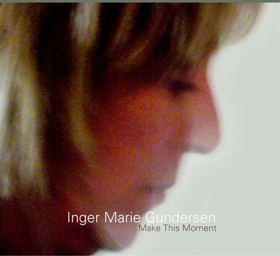 洋楽 Inger Marie Gundersen Make this moment Inger Marie Gundersen Make This Moment - 1xCD met Blame It On My