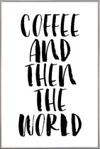 JUNIQE - Poster met kunststof lijst Coffee And Then The World -30x45